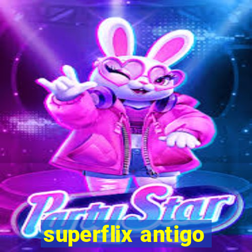 superflix antigo